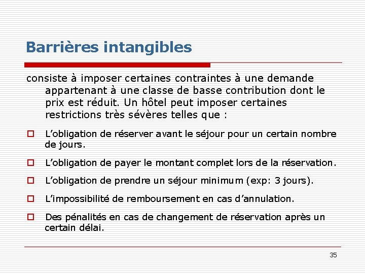 Barrières intangibles consiste à imposer certaines contraintes à une demande appartenant à une classe