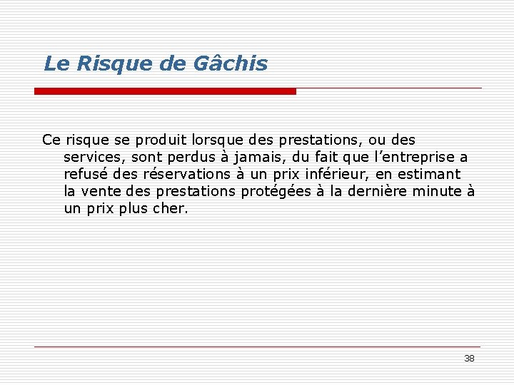 Le Risque de Gâchis Ce risque se produit lorsque des prestations, ou des services,