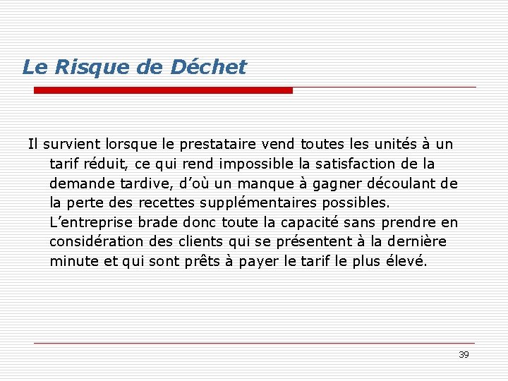 Le Risque de Déchet Il survient lorsque le prestataire vend toutes les unités à Le Risque de Déchet Il survient lorsque le prestataire vend toutes les unités à