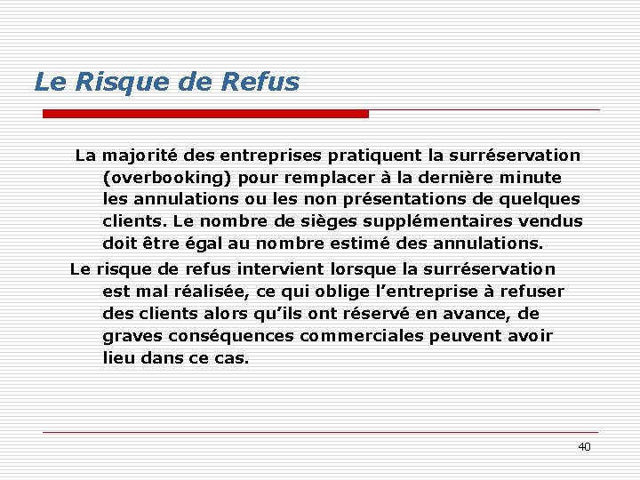 Le Risque de Refus La majorité des entreprises pratiquent la surréservation (overbooking) pour remplacer Le Risque de Refus La majorité des entreprises pratiquent la surréservation (overbooking) pour remplacer