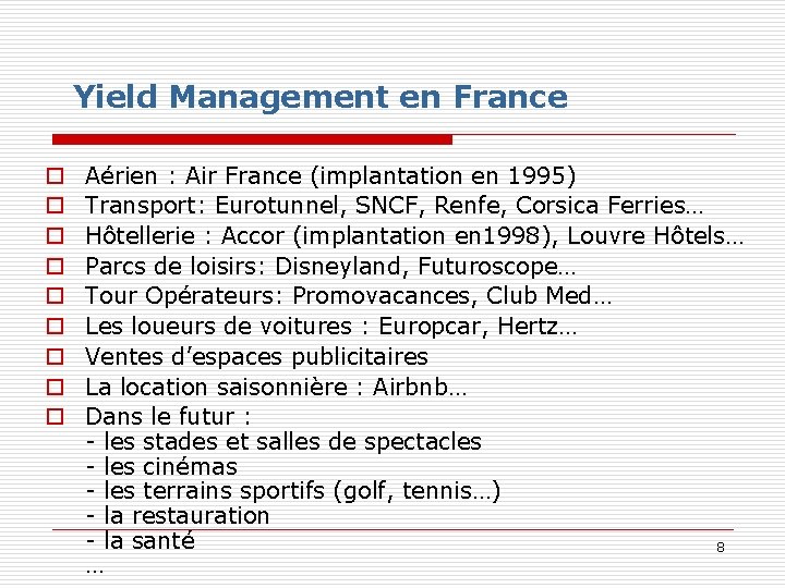 Yield Management en France o o o o o Aérien : Air France (implantation