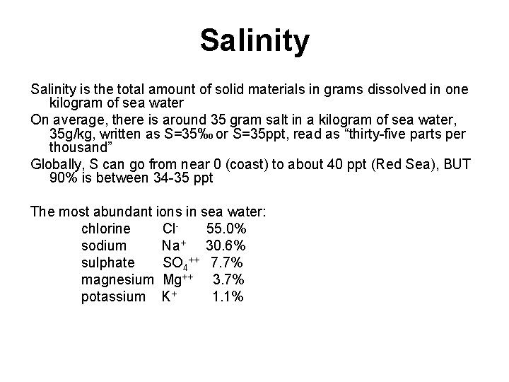 Salinity is the total amount of solid materials in grams dissolved in one kilogram