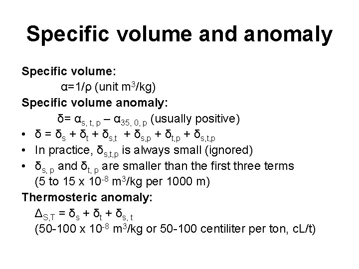 Specific volume and anomaly Specific volume: α=1/ρ (unit m 3/kg) Specific volume anomaly: δ=