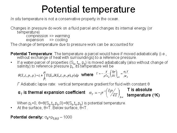 Potential temperature In situ temperature is not a conservative property in the ocean. Changes