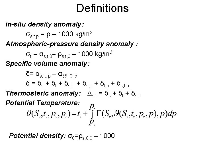 Definitions in-situ density anomaly: σs, t, p = ρ – 1000 kg/m 3 Atmospheric-pressure