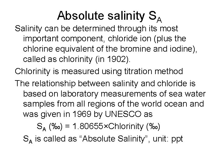 Absolute salinity SA Salinity can be determined through its most important component, chloride ion