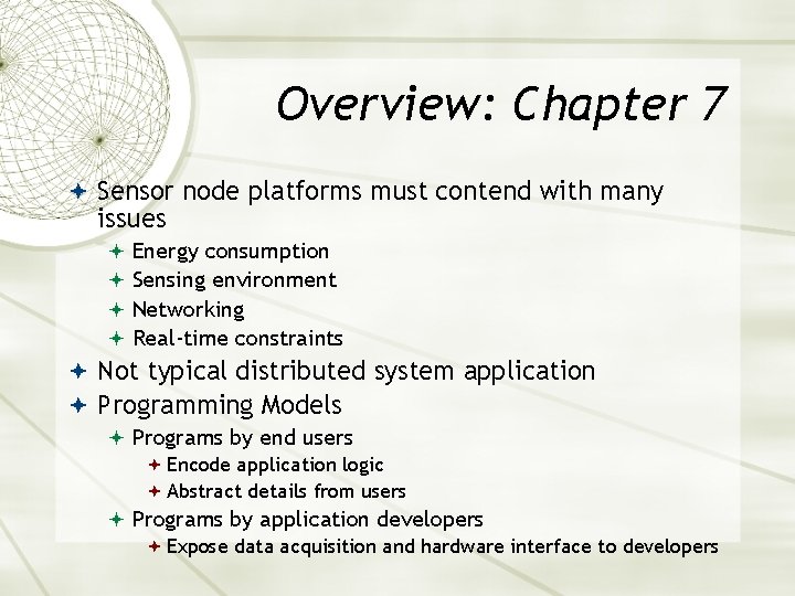 Overview: Chapter 7 Sensor node platforms must contend with many issues Energy consumption Sensing