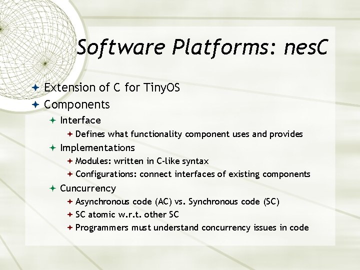 Software Platforms: nes. C Extension of C for Tiny. OS Components Interface Defines what