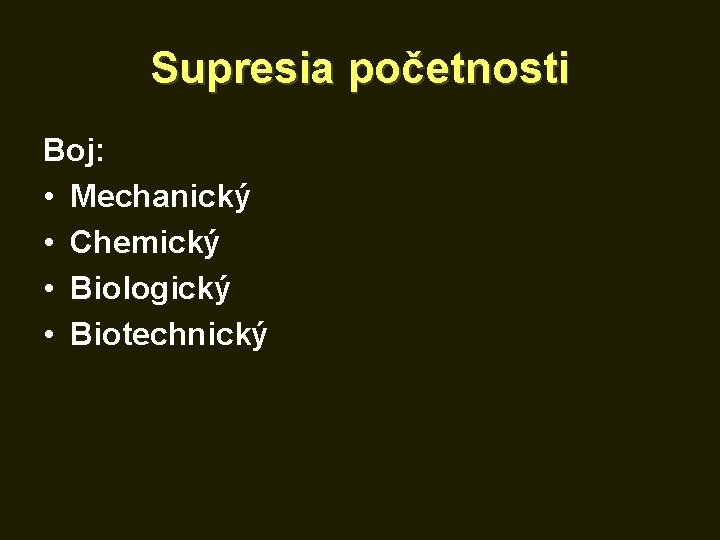 Supresia početnosti Boj: • Mechanický • Chemický • Biologický • Biotechnický 