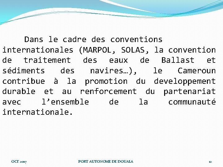 Dans le cadre des conventions internationales (MARPOL, SOLAS, la convention de traitement des eaux Dans le cadre des conventions internationales (MARPOL, SOLAS, la convention de traitement des eaux