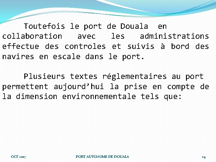 Toutefois le port de Douala en collaboration avec les administrations effectue des controles et Toutefois le port de Douala en collaboration avec les administrations effectue des controles et