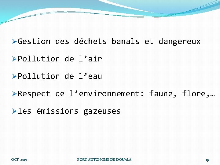 ØGestion des déchets banals et dangereux ØPollution de l’air ØPollution de l’eau ØRespect de ØGestion des déchets banals et dangereux ØPollution de l’air ØPollution de l’eau ØRespect de