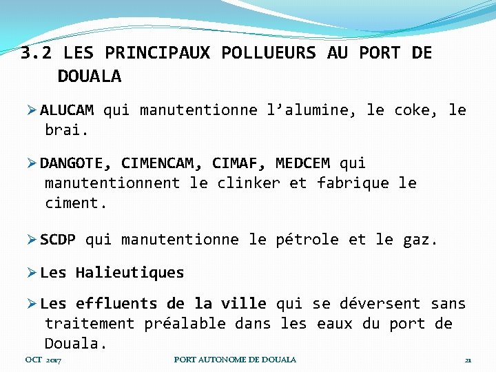 3. 2 LES PRINCIPAUX POLLUEURS AU PORT DE DOUALA Ø ALUCAM qui manutentionne l’alumine, 3. 2 LES PRINCIPAUX POLLUEURS AU PORT DE DOUALA Ø ALUCAM qui manutentionne l’alumine,