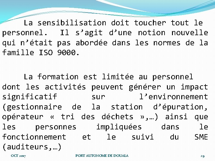 La sensibilisation doit toucher tout le personnel. Il s’agit d’une notion nouvelle qui n’était La sensibilisation doit toucher tout le personnel. Il s’agit d’une notion nouvelle qui n’était
