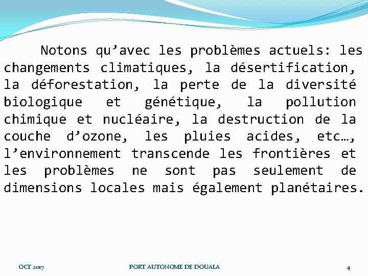 Notons qu’avec les problèmes actuels: les changements climatiques, la désertification, la déforestation, la perte Notons qu’avec les problèmes actuels: les changements climatiques, la désertification, la déforestation, la perte