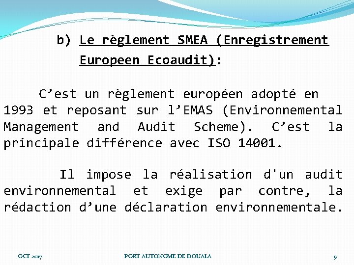 b) Le règlement SMEA (Enregistrement Europeen Ecoaudit): C’est un règlement européen adopté en 1993 b) Le règlement SMEA (Enregistrement Europeen Ecoaudit): C’est un règlement européen adopté en 1993