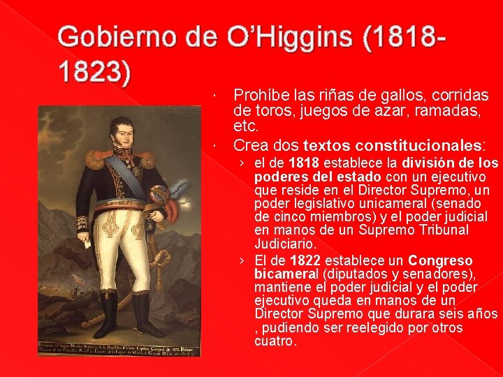 Gobierno de O’Higgins (18181823) Prohíbe las riñas de gallos, corridas de toros, juegos de Gobierno de O’Higgins (18181823) Prohíbe las riñas de gallos, corridas de toros, juegos de