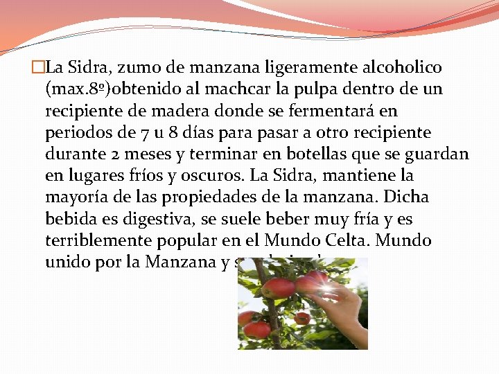 �La Sidra, zumo de manzana ligeramente alcoholico (max. 8º)obtenido al machcar la pulpa dentro �La Sidra, zumo de manzana ligeramente alcoholico (max. 8º)obtenido al machcar la pulpa dentro