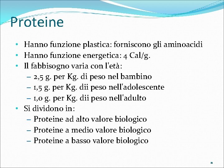 Proteine • Hanno funzione plastica: forniscono gli aminoacidi • Hanno funzione energetica: 4 Cal/g.