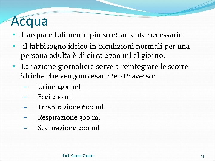 Acqua • L'acqua è l'alimento più strettamente necessario • il fabbisogno idrico in condizioni