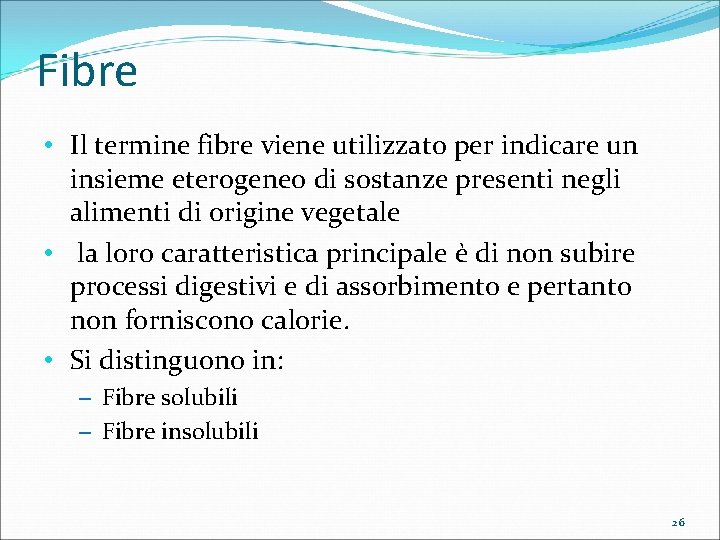 Fibre • Il termine fibre viene utilizzato per indicare un insieme eterogeneo di sostanze