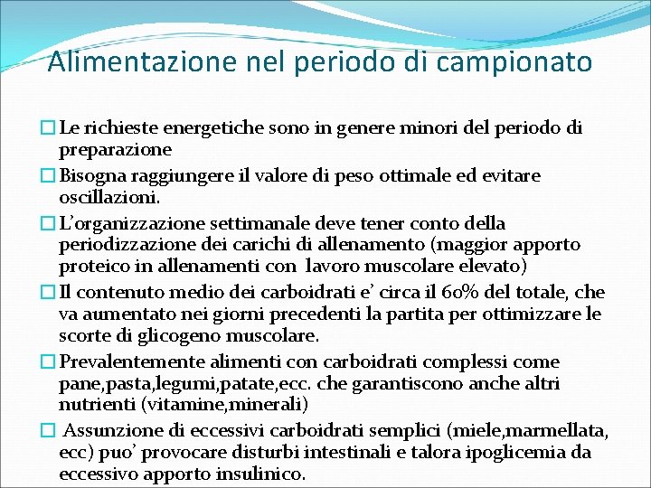 Alimentazione nel periodo di campionato �Le richieste energetiche sono in genere minori del periodo