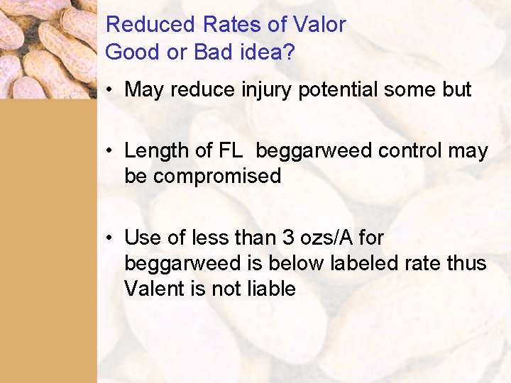 Reduced Rates of Valor Good or Bad idea? • May reduce injury potential some