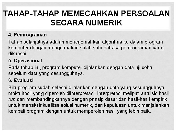 TAHAP-TAHAP MEMECAHKAN PERSOALAN SECARA NUMERIK 4. Pemrograman Tahap selanjutnya adalah menerjemahkan algoritma ke dalam