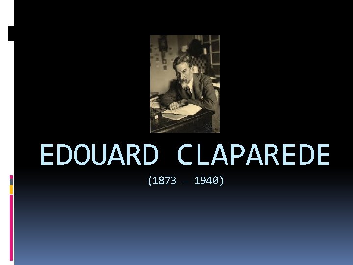 EDOUARD CLAPAREDE (1873 – 1940) 