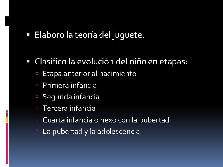  Elaboro la teoría del juguete. Clasifico la evolución del niño en etapas: Etapa