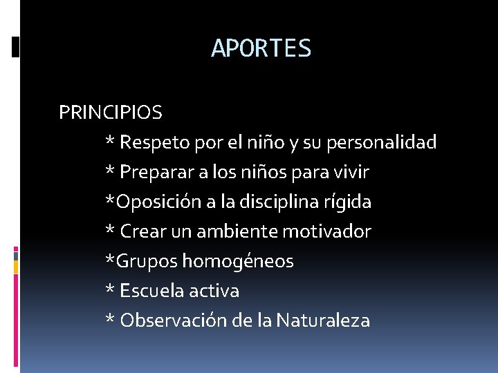 APORTES PRINCIPIOS * Respeto por el niño y su personalidad * Preparar a los