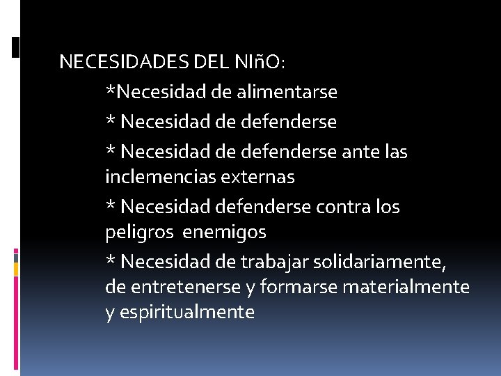 NECESIDADES DEL NIñO: *Necesidad de alimentarse * Necesidad de defenderse ante las inclemencias externas