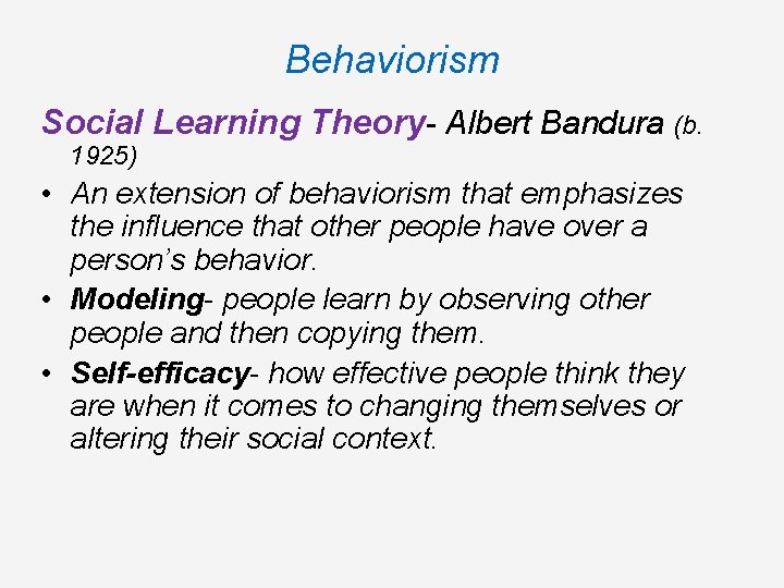 Behaviorism Social Learning Theory- Albert Bandura (b. 1925) • An extension of behaviorism that Behaviorism Social Learning Theory- Albert Bandura (b. 1925) • An extension of behaviorism that