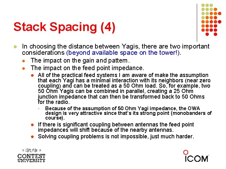 Stack Spacing (4) l In choosing the distance between Yagis, there are two important