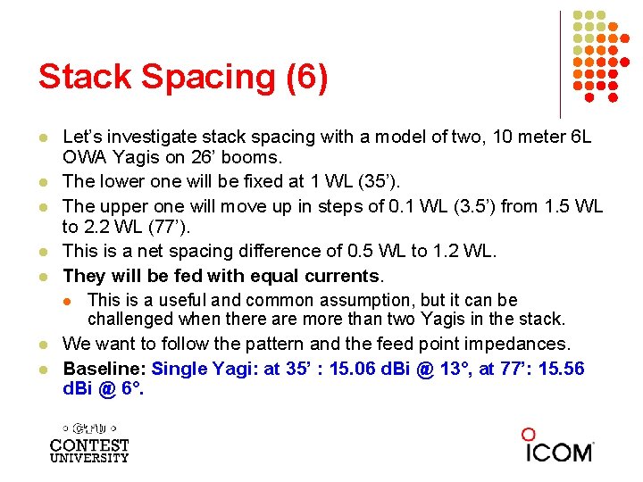 Stack Spacing (6) l l l l Let’s investigate stack spacing with a model