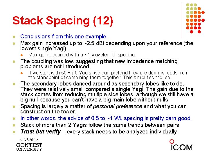 Stack Spacing (12) l l Conclusions from this one example. Max gain increased up