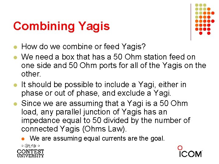 Combining Yagis l l How do we combine or feed Yagis? We need a