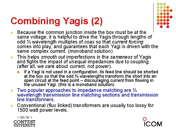 Combining Yagis (2) l l Because the common junction inside the box must be