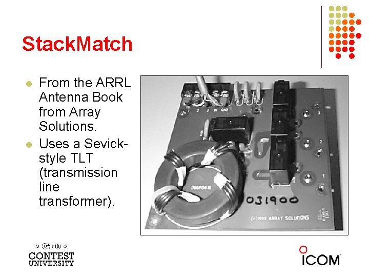 Stack. Match l l From the ARRL Antenna Book from Array Solutions. Uses a