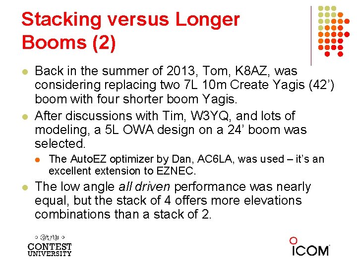 Stacking versus Longer Booms (2) l l Back in the summer of 2013, Tom,