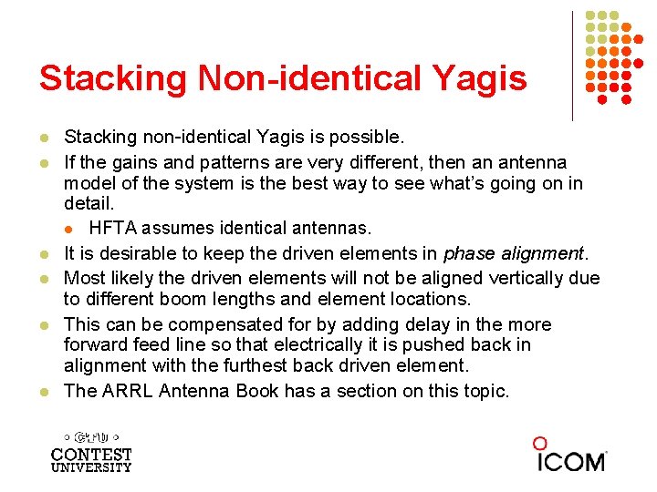 Stacking Non-identical Yagis l l l Stacking non-identical Yagis is possible. If the gains