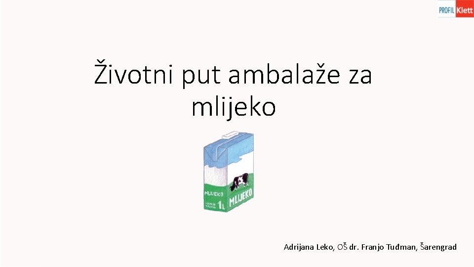 Životni put ambalaže za mlijeko Adrijana Leko, OŠ dr. Franjo Tuđman, Šarengrad 
