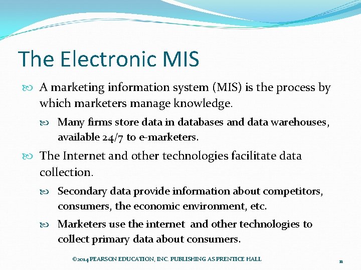 The Electronic MIS A marketing information system (MIS) is the process by which marketers