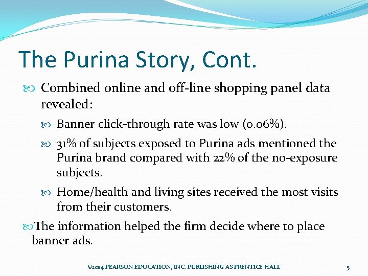 The Purina Story, Cont. Combined online and off-line shopping panel data revealed: Banner click-through