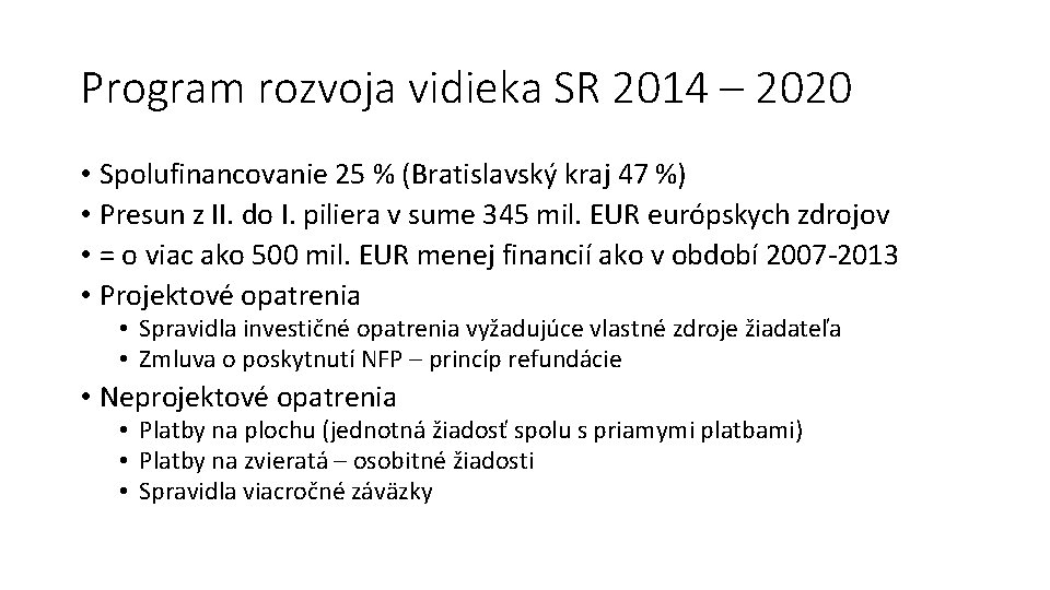 Program rozvoja vidieka SR 2014 – 2020 • Spolufinancovanie 25 % (Bratislavský kraj 47