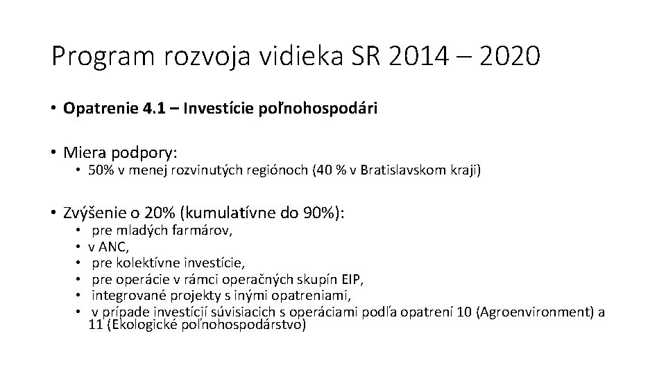 Program rozvoja vidieka SR 2014 – 2020 • Opatrenie 4. 1 – Investície poľnohospodári