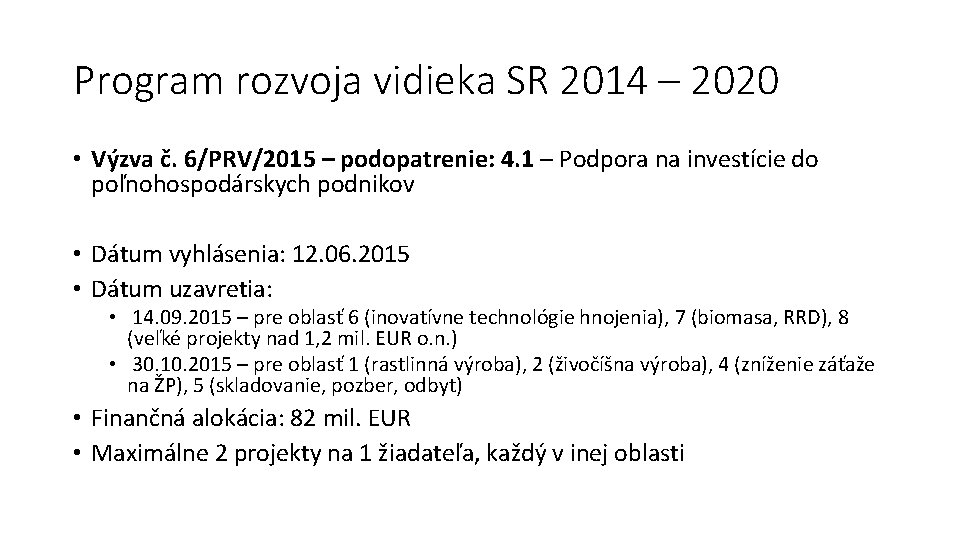 Program rozvoja vidieka SR 2014 – 2020 • Výzva č. 6/PRV/2015 – podopatrenie: 4.