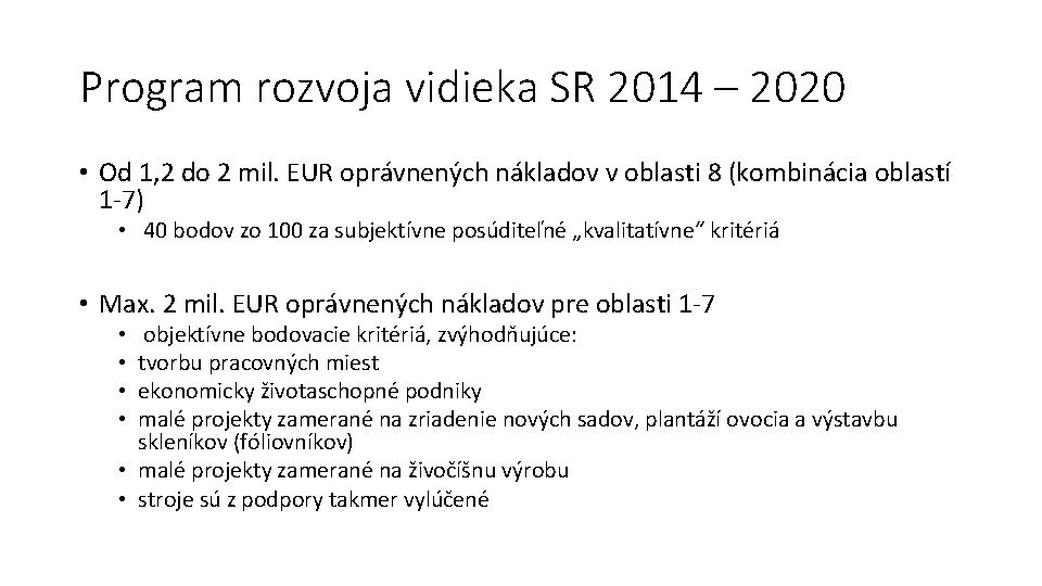 Program rozvoja vidieka SR 2014 – 2020 • Od 1, 2 do 2 mil.