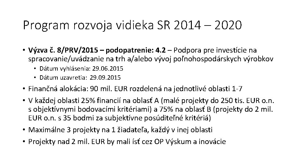 Program rozvoja vidieka SR 2014 – 2020 • Výzva č. 8/PRV/2015 – podopatrenie: 4.