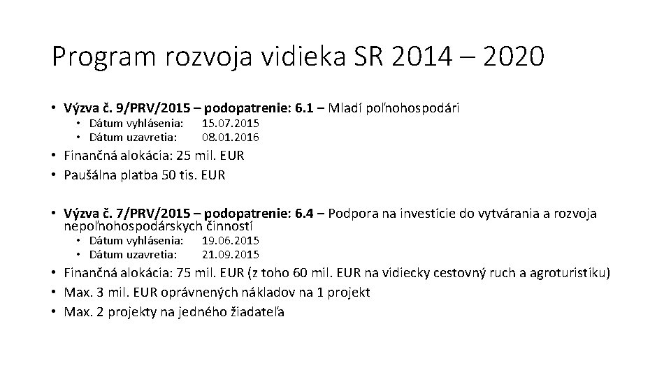 Program rozvoja vidieka SR 2014 – 2020 • Výzva č. 9/PRV/2015 – podopatrenie: 6.